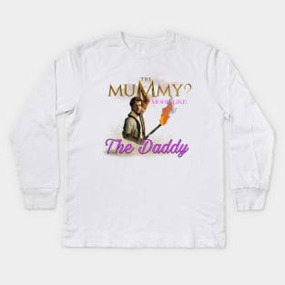 The Mummy Daddy Kids Long Sleeve T-Shirt